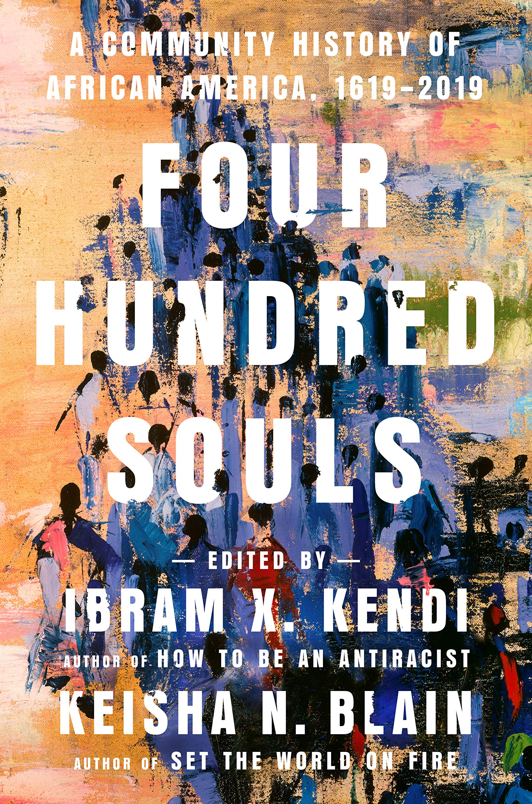 Book cover of Four Hundred Souls: A Community History of African America, 1619–2019, eds. Ibram X. Kendi and Keisha N. Blain