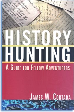 James W. Cortada. History Hunting: A Guide for Fellow Adventurers. M. E. Sharpe, 2012.