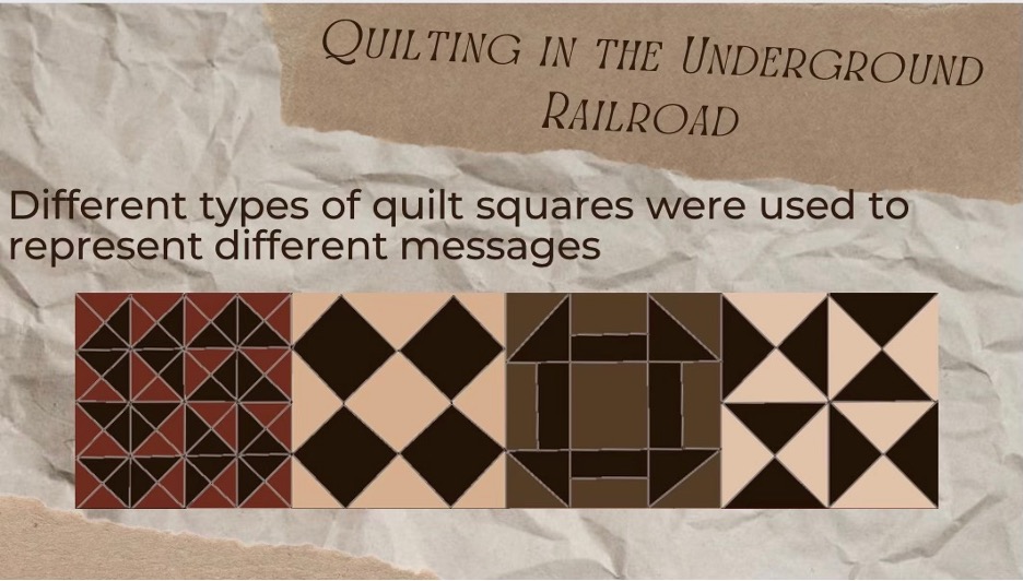 A slide that has the title 'Quilting in the Underground Railroad' and the sentence 'different types of quilt squares were used to represent different messages' and four quilt pattern squares