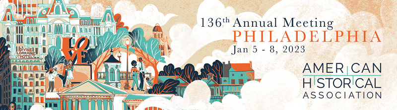 AHA 23 annual meeting logo, showing people in a park with the city of Philadelphia in the background and the text "American Historical Association 136th Annual Meeting Philadelphia January 5-8, 2023”