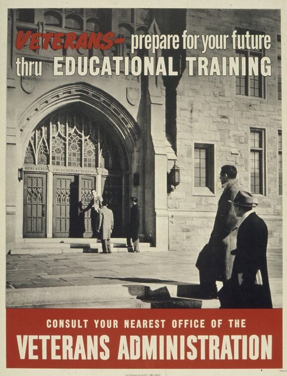 A 1943 poster from the Office for Emergency Management encourages veterans to seek out educational opportunities. Like the GI Bill of 1944, the Post-9/11 GI Bill has expanded access to higher education in the United States. National Archives and Records Administration via Wikimedia Commons