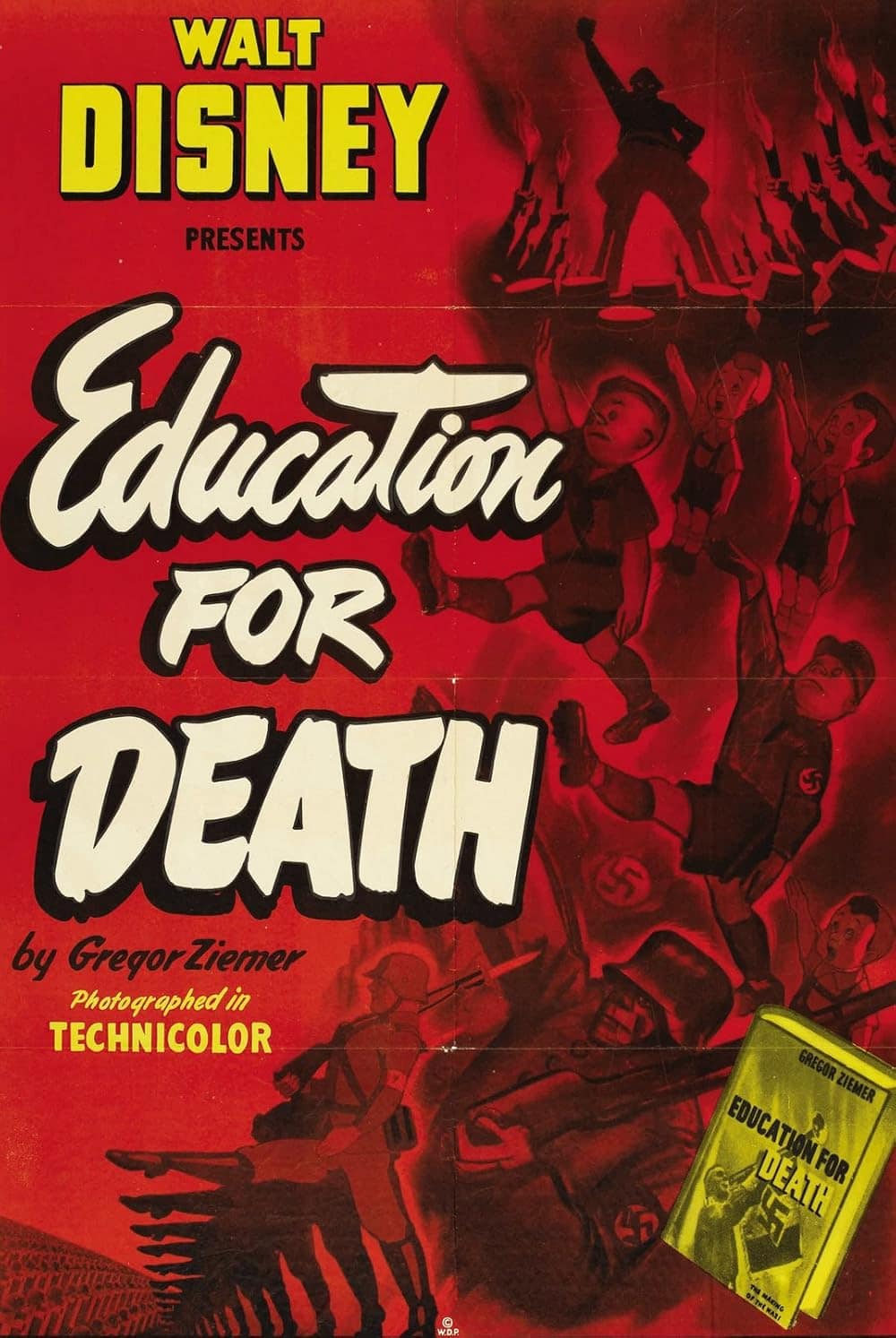 The poster is dark red with “Walt Disney presents” and “Education for Death” in large type. The background shows drawings of Nazi soldiers and Hitler youth walking in military formation. In the bottom right hand corner, there is a small depiction of a book titled “Education for Death.”